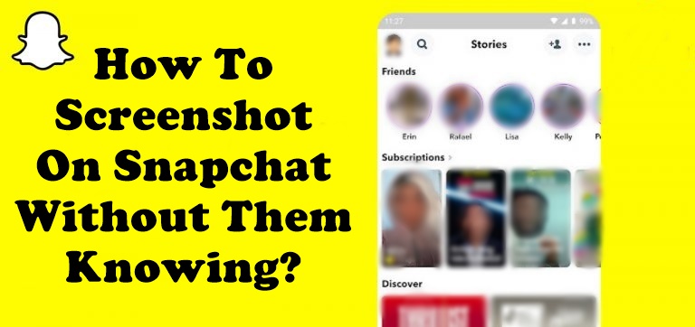 How To Screenshot On Snapchat Without Them Knowing