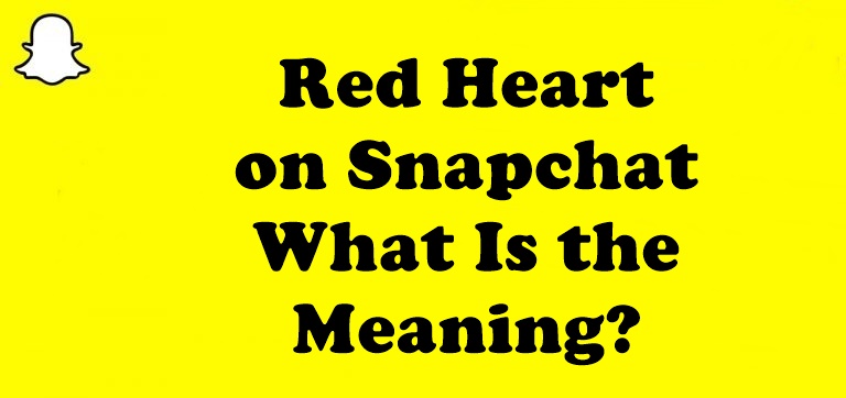 Red Heart on Snapchat : What Is the Meaning?