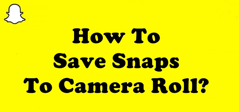 How To Save Snaps To Camera Roll?