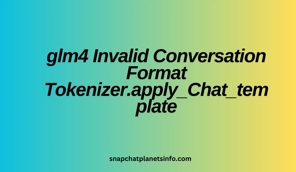 glm4 Invalid Conversation Format Tokenizer.apply_Chat_template