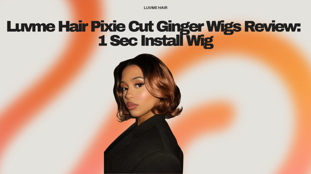 Luvme Hair Pixie Cut Ginger Wigs Review: 1 Sec Install Wig