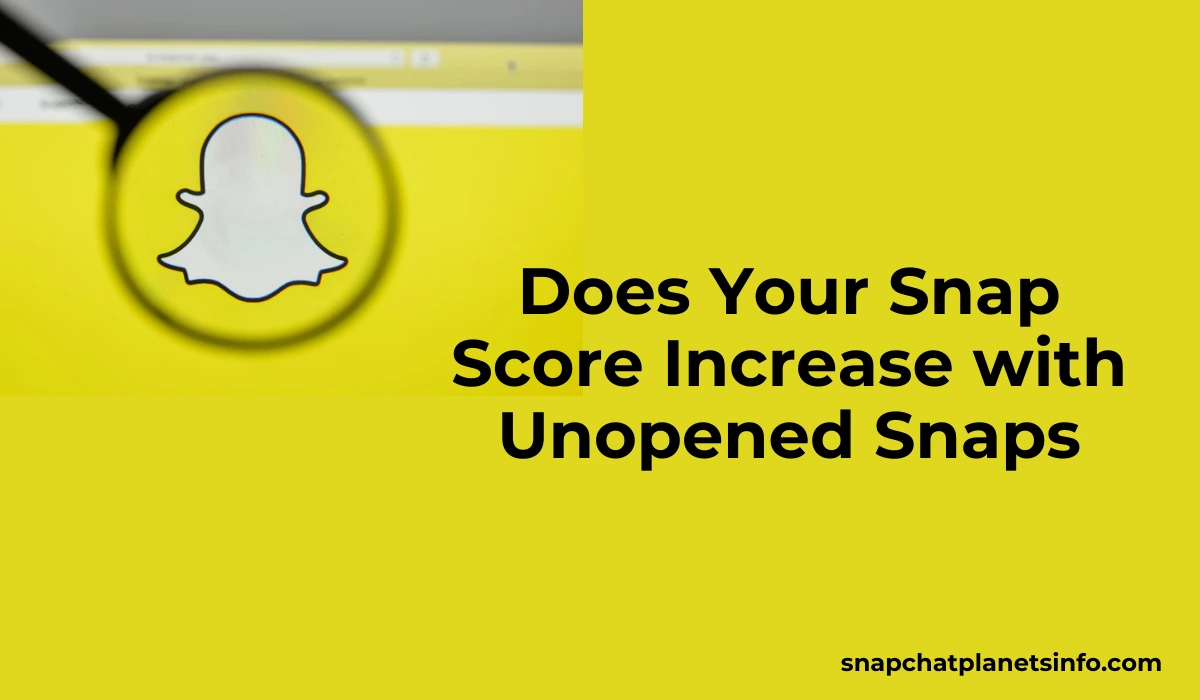 Does Your Snap Score Increase with Unopened Snaps