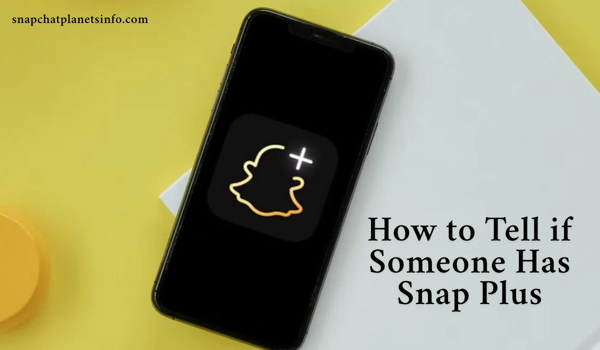 How to Tell if Someone Has Snap Plus