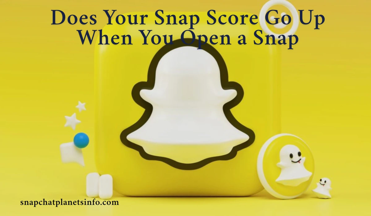 Does Your Snap Score Go Up When You Open a Snap